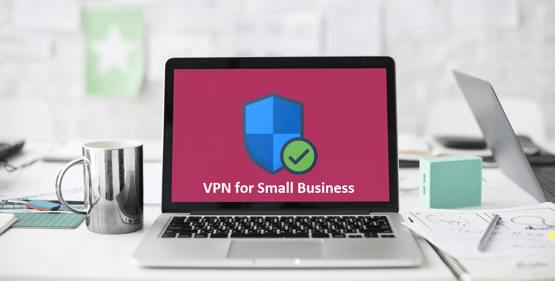why small businesses need vpn