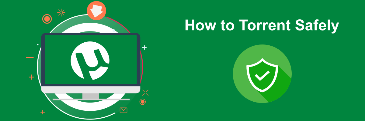 how to torrent safely
