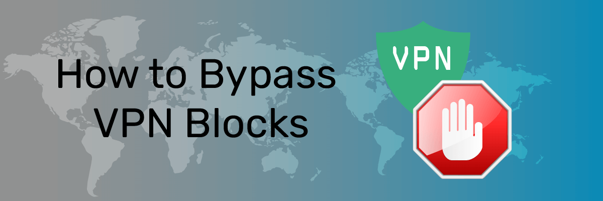 how to bypass vpn blocks